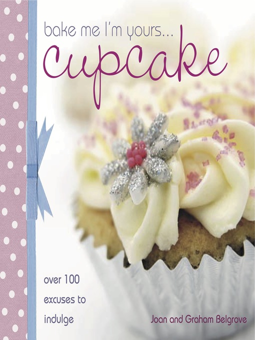Title details for Bake Me I'm Yours Cupcake by Joan Belgrove - Available